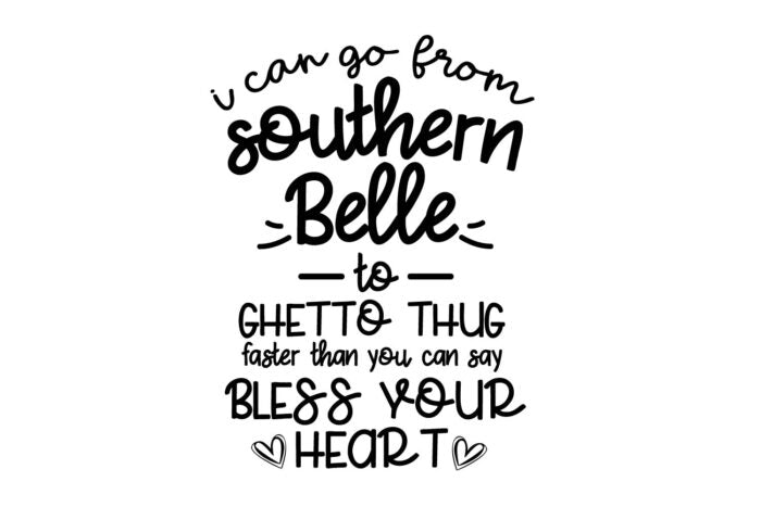 I Can Go From Southern Belle To Ghetto Thug