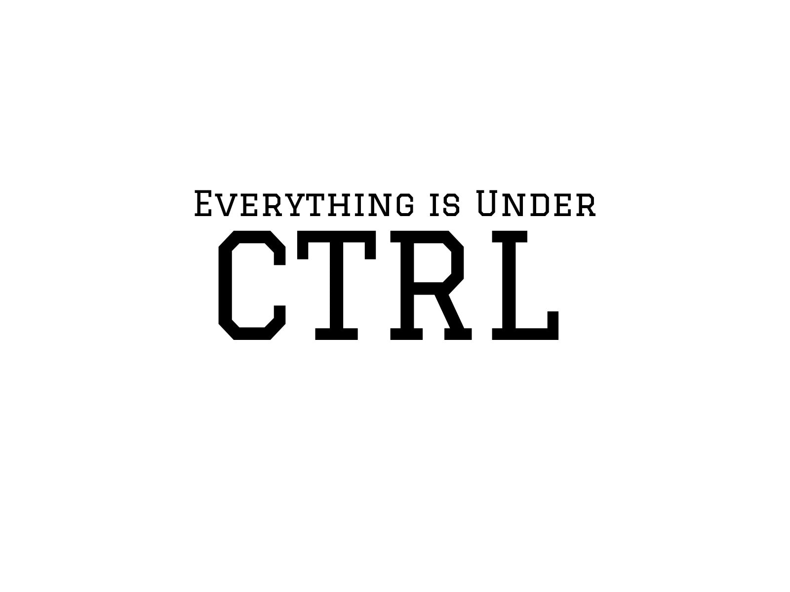 Everything is Under CTRL