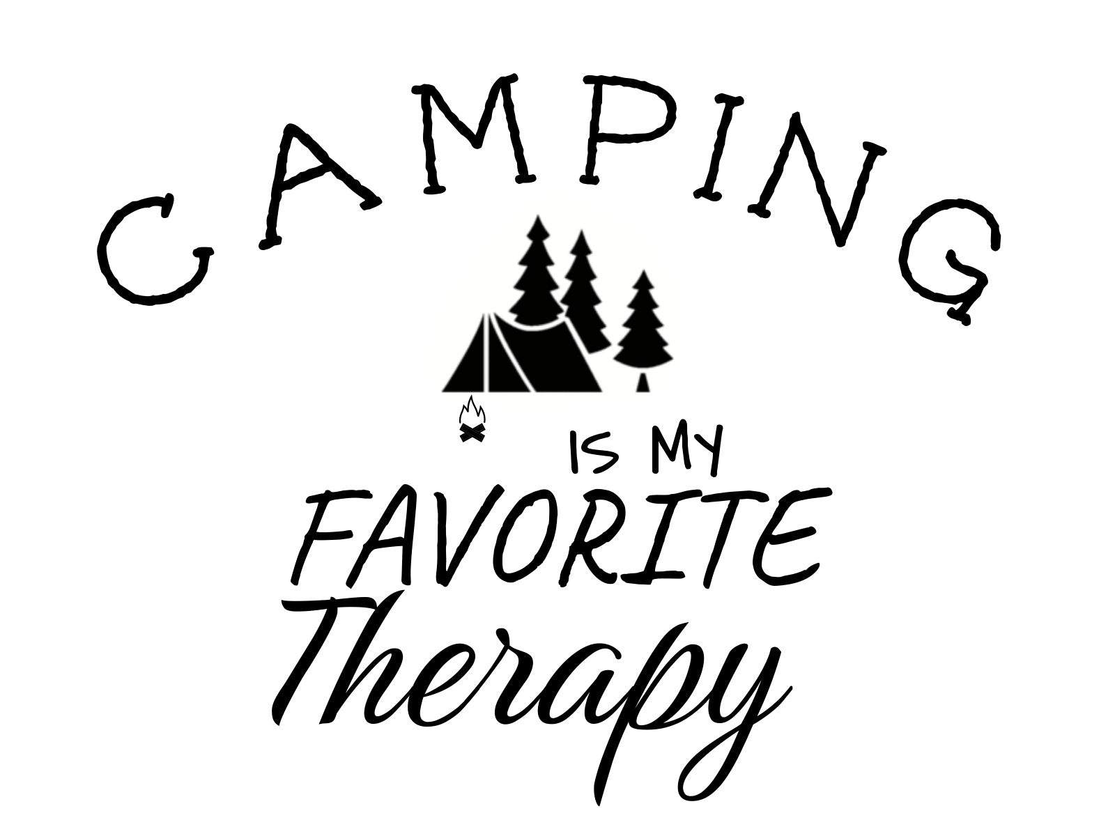 Camping Is My Favorite Therapy