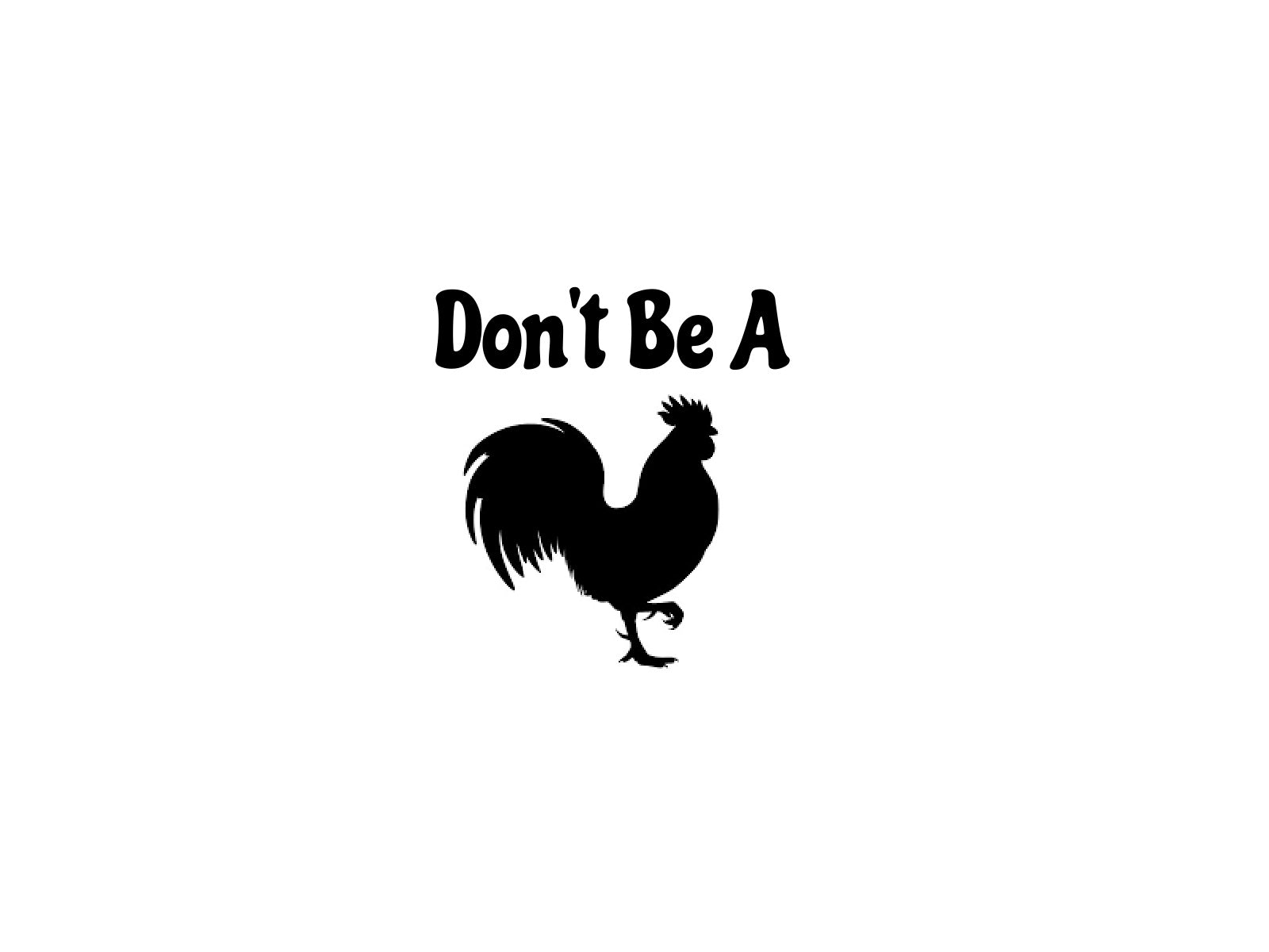 Don't Be A Cock