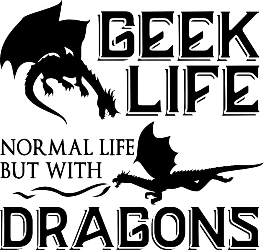 Geek Life Normal Life But With Dragons