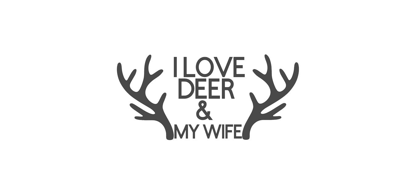 I Love Deer & My Wife