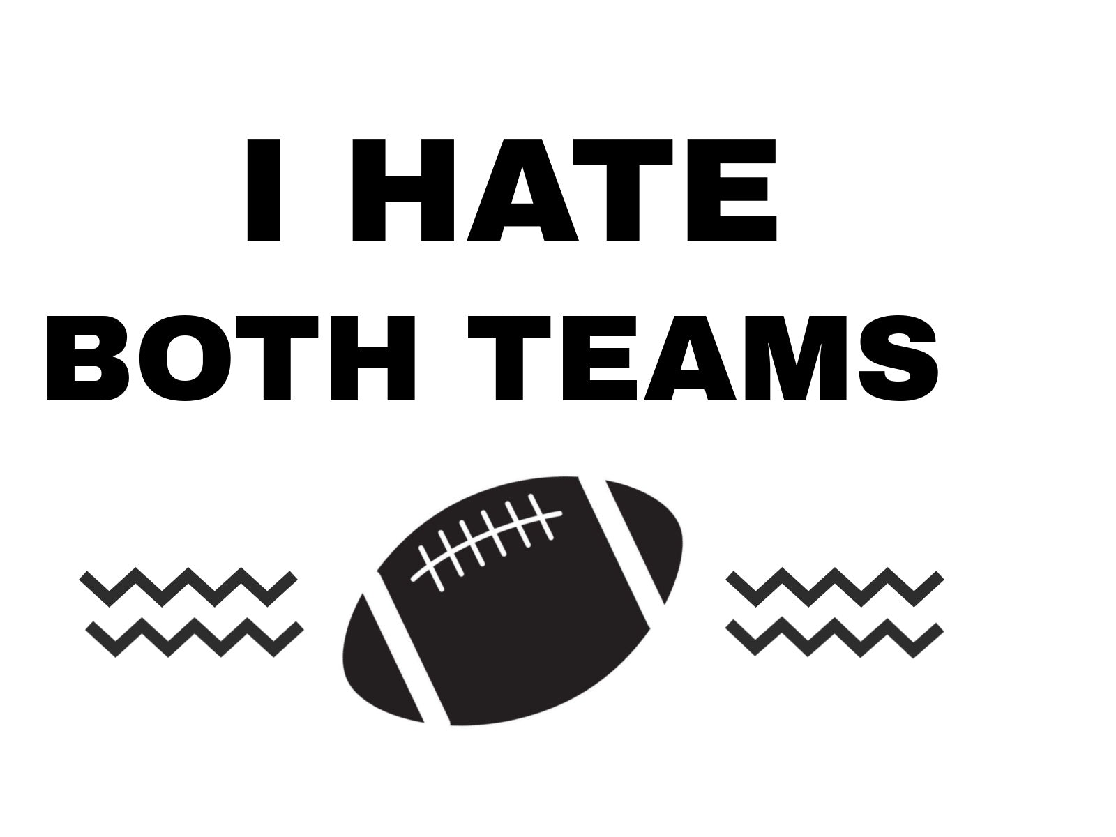 I Hate Both Teams
