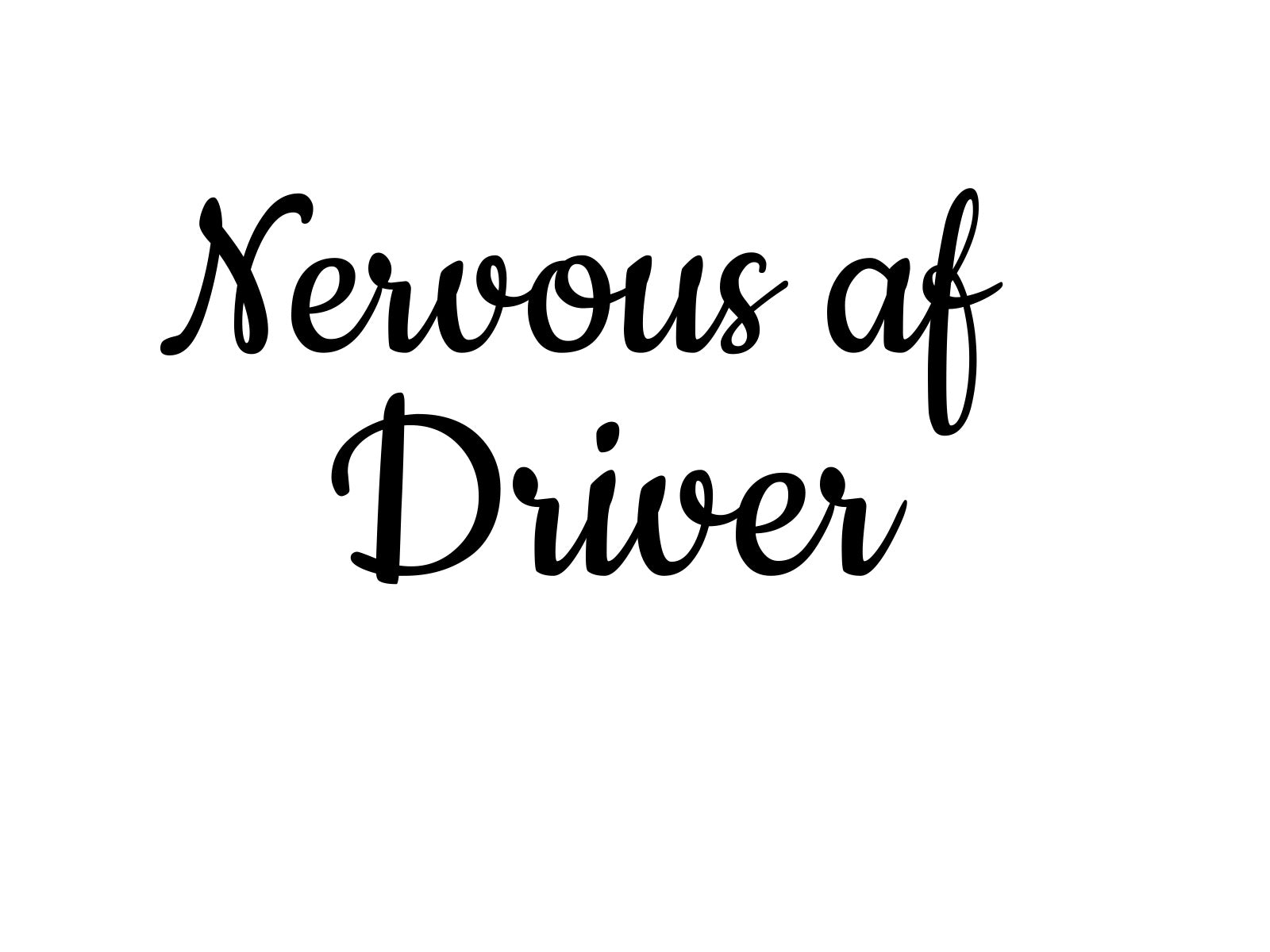 Nervous AF Driver
