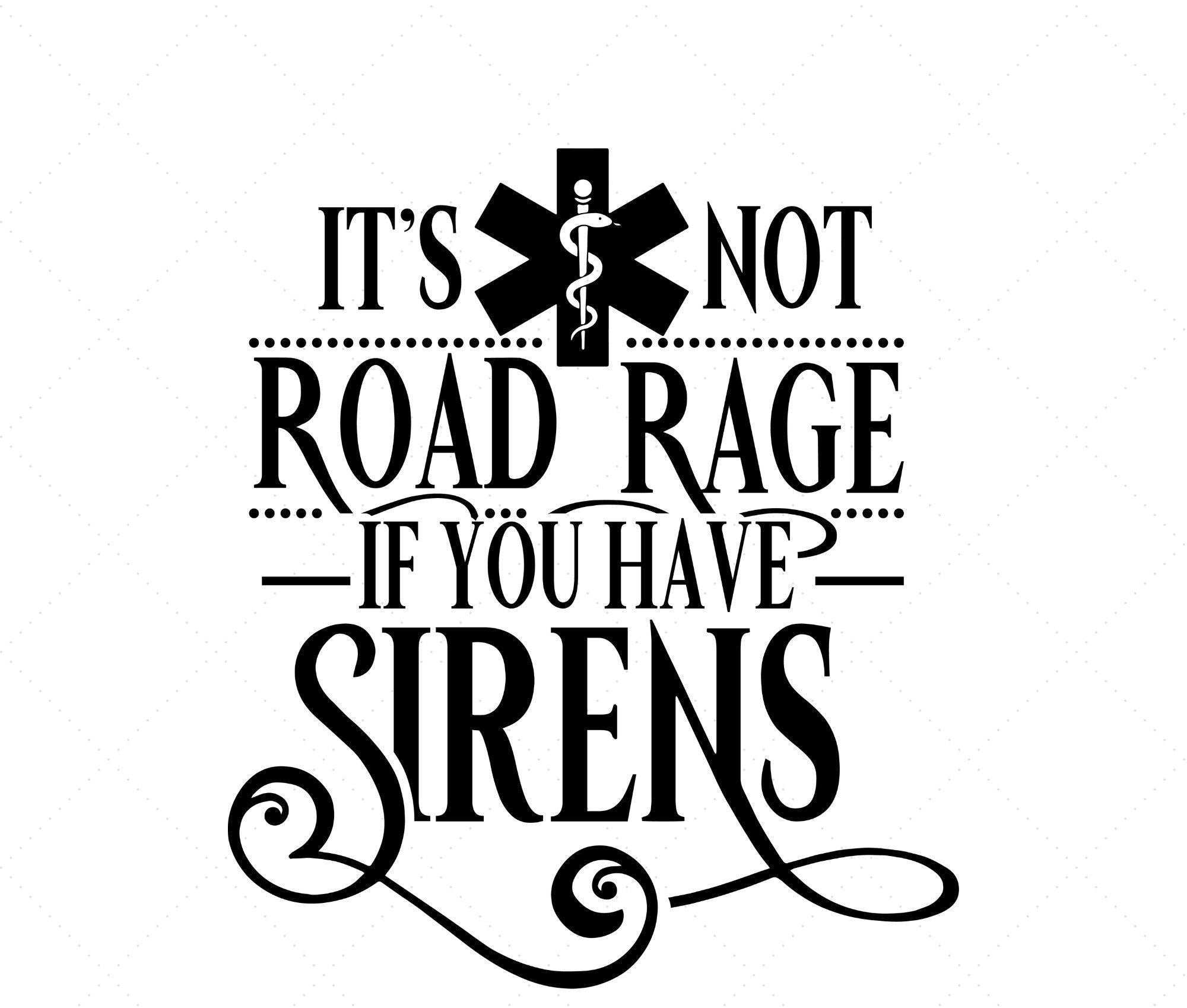 It's Not Road Rage If You Have Sirens