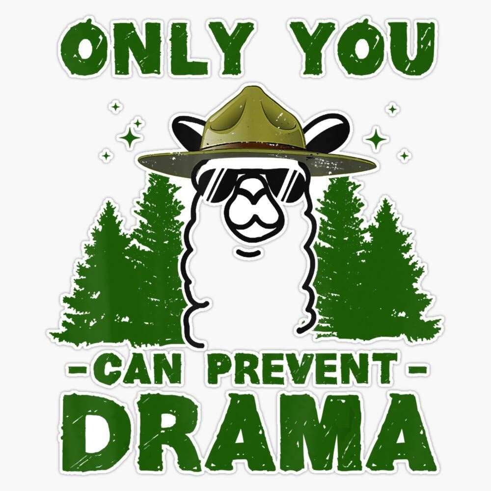 Only You Can Prevent Drama.